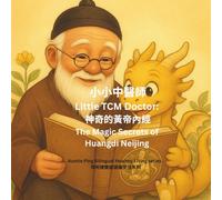 Little TCM Doctor 《小小中醫師》: A Fun Introduction to Traditional Chinese Medicine in English, Chinese 中英雙語的中醫養生啟蒙繪本