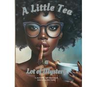 Little Tea, A Lot of Mystery: A Journal for Self-Discovery, Reflection, and Empowerment