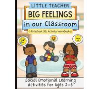 Little Teacher: Big Feelings in Our Classroom: A Social-Emotional Learning Workbook for Preschool & Kindergarten | Identifying Emotions, Kindness, Calm Choices, and Self-Regulation