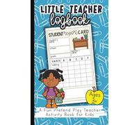 Little Teacher Logbook: Report Cards, Learning Fun, Colored Pages!: A Fun Pretend Play Activity Book for Kids Ages 3+