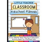 Little Teacher: Preschool Classroom Planner: A Pretend Play Activity Book for Kids Ages 3-6 | 100 Pages | 8.5 x 11 inches