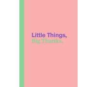 Little Things, Big Thanks.: Gratitude Journal for Friends and Family.... Great for Anxiety Relief, Mindfulness, and Relaxation