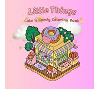 Little Things coloring book: "Color Your World: Fun and Relaxing Designs for Kids and Adults Unleash Your Creativity with Every Shade!"