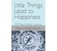 Little Things Lead to Happiness: 90-Day Mindful Journey - NUOVO