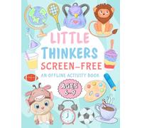 Little Thinkers: Screen-free: An offline activity book