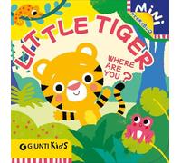 Little Tiger Where Are You?: A Peekaboo Adventure in the Jungle