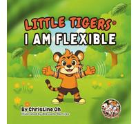 LITTLE TIGERS: I AM FLEXIBLE
