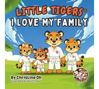 LITTLE TIGERS: I LOVE MY FAMILY