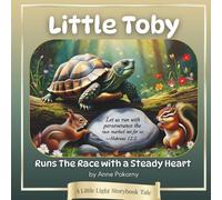 Little Toby Runs the Race with a Steady Heart: A Little Light Storybook Tale