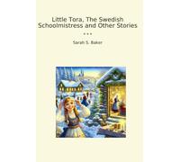 Little Tora, The Swedish Schoolmistress and Other Stories