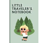 Little Traveler's Notebook - 7-Day Travel Logbook - Perfect for Kids Aged 6 to 10 and Family Adventures: A Fill-in Travel Journal for Kids - Great Gift Idea for Boys