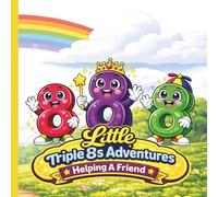 Little Triple 8s Adventures: Helping A Friend: Learn Teamwork, Perseverance, and Kindness with Princess, Chance, and Sage!