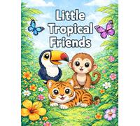 Little Tropical Friends: A Fun Coloring Book for Kids