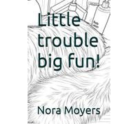 Little trouble big fun!