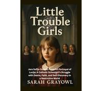 Little Trouble Girls: Jara Sofija Ostan's Powerful Portrayal of Lucija: A Catholic Schoolgirl's Struggle with Desire, Faith, and Self-Discovery in a Restrictive World