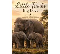 Little Trunks Big Love: A Cute Elephant Notebook for Notes, Journaling & Everyday Writing