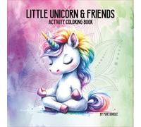 Little Unicorn & Friends Activity Book: Mindful Coloring, Positive Affirmations, and Fun Activities for Kids Ages 4-12