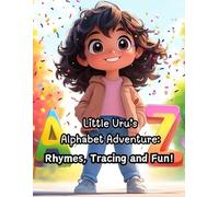Little Uru’s Alphabet Adventure: Rhymes, Tracing and Fun!: A Fun-Filled ABC Learning Journey with Rhymes, Tracing and Playful Activities