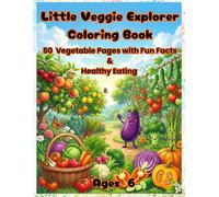 Little Veggie Explorer Coloring Book: 50 Vegetable Pages with Fun Facts & Healthy Eating