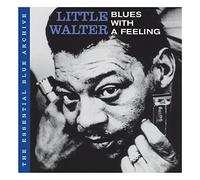 Little Walter - The Essential Blue Archive: Blues With a Feeling