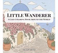 Little Wanderer: A Cozy Coloring Book Around the World