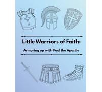 Little Warriors of Faith: Armoring up with Paul the Apostle