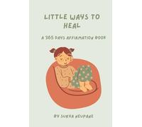 Little ways to heal: A 365 days affirmation journal