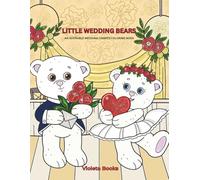 LITTLE WEDDING BEARS: AN ADORABLE WEDDING - THEMED COLORING BOOK