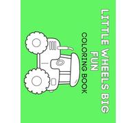 Little Wheels Big Fun: A Creative Coloring Adventure with Things That Go