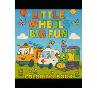 Little Wheels, Big Fun: Cute Cars, Trucks & Machines to Color