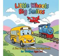 Little Wheels Big Smiles: A Fun & Easy Vehicles Coloring Book for Toddlers Ages 2-4 (50 Cute & Simple Designs)
