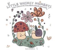 LITTLE WHIMSY MOMENTS: Easy and Lovely Hand-Drawn Coloring Book for Kids Ages 4-8 Featuring Nature-Inspired Scenes and Cute Animals