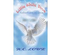 Little White Dove: Reflections of Love