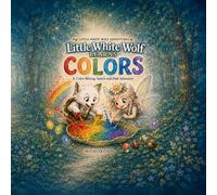 Little White Wolf Learns Colors: A Color-Mixing Search-and-Find Adventure