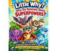 Little Why: Why Do Animals Have Superpowers?: A Coloring and Activity Book for Kids Ages 3-6 with 49 Fun Animal Facts, Questions and Answers