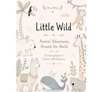 Little Wild Animal Adventures Around the World: A Coloring Book for Curious Little Explorers
