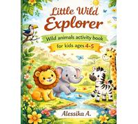Little Wild Explorer: Wild animals activity book for kids ages 4-5