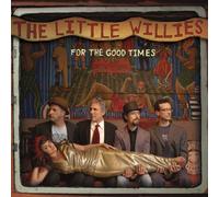 LITTLE WILLIES, THE - for The Good Times [Import Allemand]
