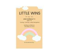 Little Wins: Letter Confidence T-Z: A Gentle, Confidence-Building Coloring Workbook for Learning Capital and Lowercase Letters (Ages 4-6)