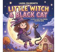 Little Witch & Black Cat - A Cute & Easy Halloween Coloring Book: Fun and Spooky Coloring Pages Featuring Little Witches, Black Cats, and More