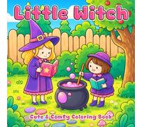 Little Witch Coloring Book: Cozy Magical Coloring Pages for Adults & Teens Featuring Adorable Chibi Characters, Cute Spells and Comfy Fantasy Moments for Relaxation