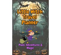 Little Witch Travel Planner: Plans, Adventures & Magic Notes/Trim : Size 6”x 9”