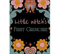 Little Witch's First Grimoire: A Guided Grimoire for the Littlest of Witches