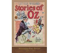 Little Wizard Stories of Oz (Illustrated First Edition): 100th Anniversary OZ Collection