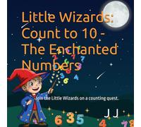 Little Wizards: Count to 10 - The Enchanted Numbers: Join the Little Wizards on a counting quest.