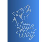 Little Wolf: A Book for Those with a Wild Heart