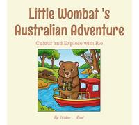 Little Wombat 's Australian Adventure: Colour and Explore with Rio