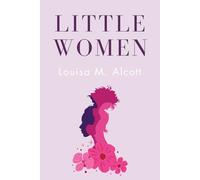 Little Women: Complete Illustrated Edition - Parts One and Two