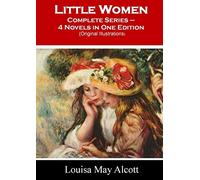 Little Women Complete Series - 4 Novels in One Edition: (Original Illustrations)