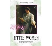 Little Women Meg, Jo, Beth and Amy: Annotated and Revised 2026 Edition with Artwork, Poetry, Questions, Reflective Journal, and Commentary
